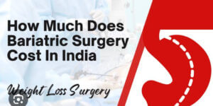 Cost of Bariatric Surgery in Ahmedabad India